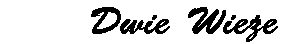 Dwie Wie�e
