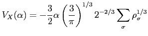 $\displaystyle V_X(\alpha)=-\frac{3}{2} \alpha \left(\frac{3}{\pi}\right)^{1/3} 2^{-2/3} \sum_{\sigma} \rho_{\sigma}^{1/3}$